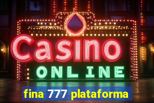 fina 777 plataforma